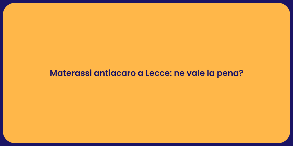Materassi antiacaro a Lecce: ne vale la pena?