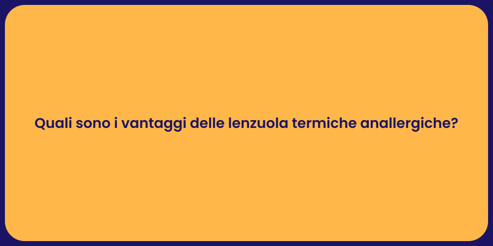 Quali sono i vantaggi delle lenzuola termiche anallergiche?