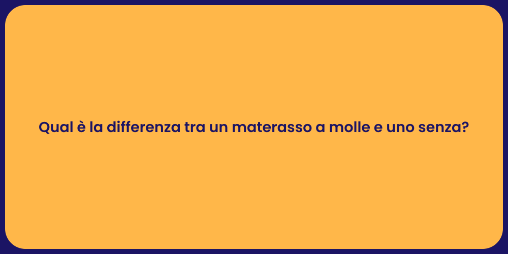 Qual è la differenza tra un materasso a molle e uno senza?