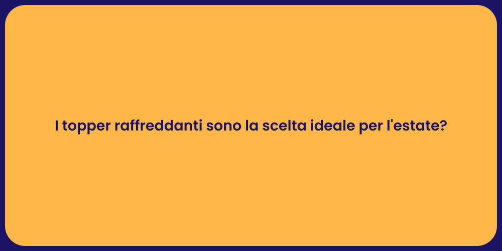 I topper raffreddanti sono la scelta ideale per l'estate?