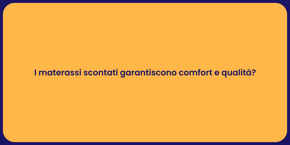 I materassi scontati garantiscono comfort e qualità?