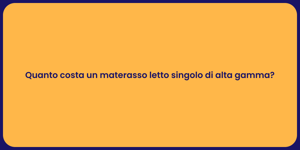 Quanto costa un materasso letto singolo di alta gamma?