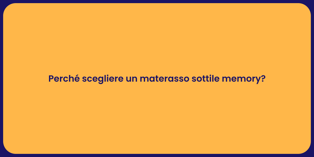 Perché scegliere un materasso sottile memory?