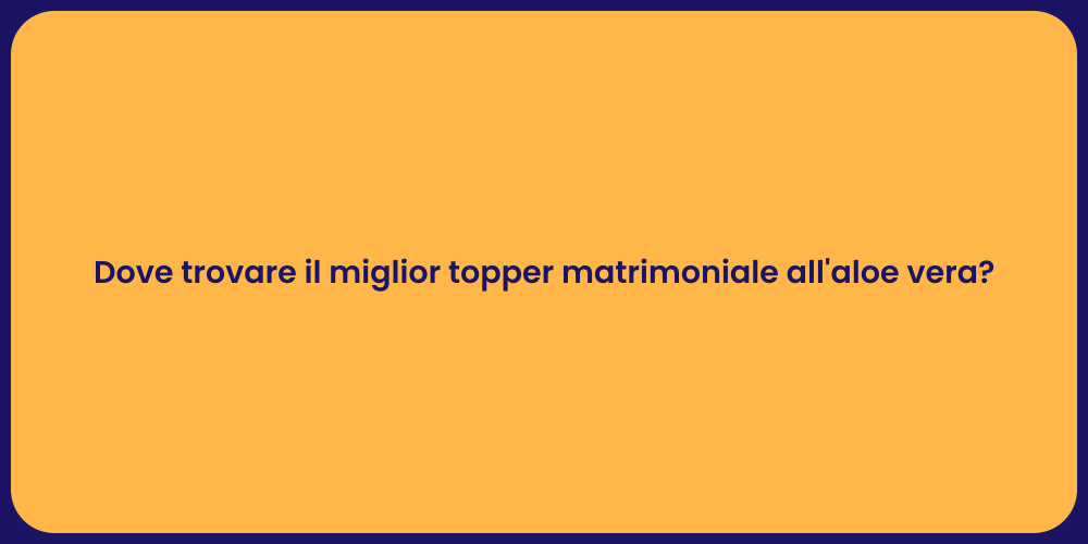Dove trovare il miglior topper matrimoniale all'aloe vera?