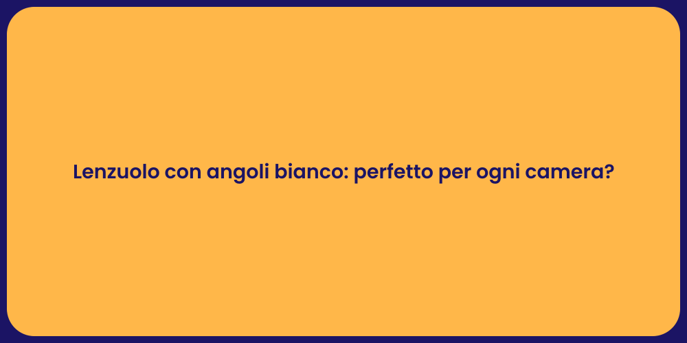 Lenzuolo con angoli bianco: perfetto per ogni camera?