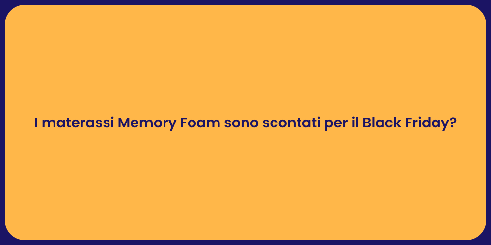 I materassi Memory Foam sono scontati per il Black Friday?