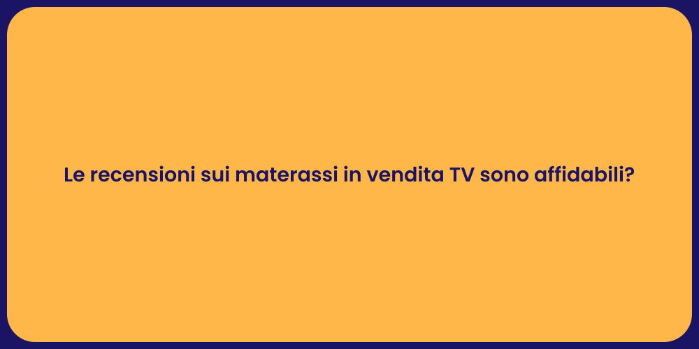 Le recensioni sui materassi in vendita TV sono affidabili?