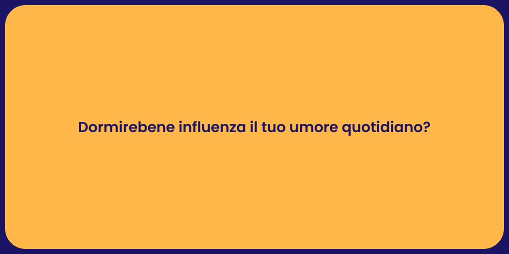 Dormirebene influenza il tuo umore quotidiano?