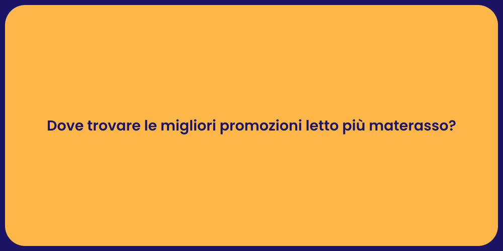 Dove trovare le migliori promozioni letto più materasso?
