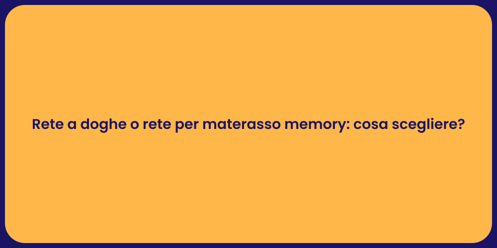 Rete a doghe o rete per materasso memory: cosa scegliere?