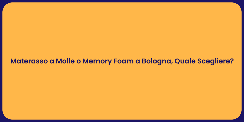 Materasso a Molle o Memory Foam a Bologna, Quale Scegliere?