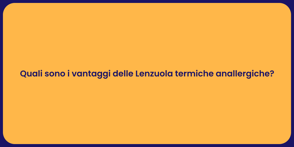 Quali sono i vantaggi delle Lenzuola termiche anallergiche?