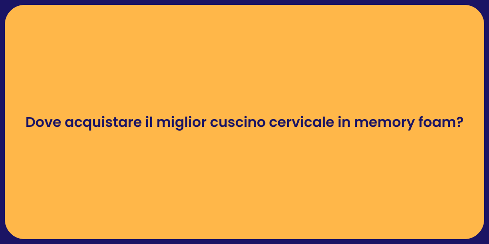 Dove acquistare il miglior cuscino cervicale in memory foam?