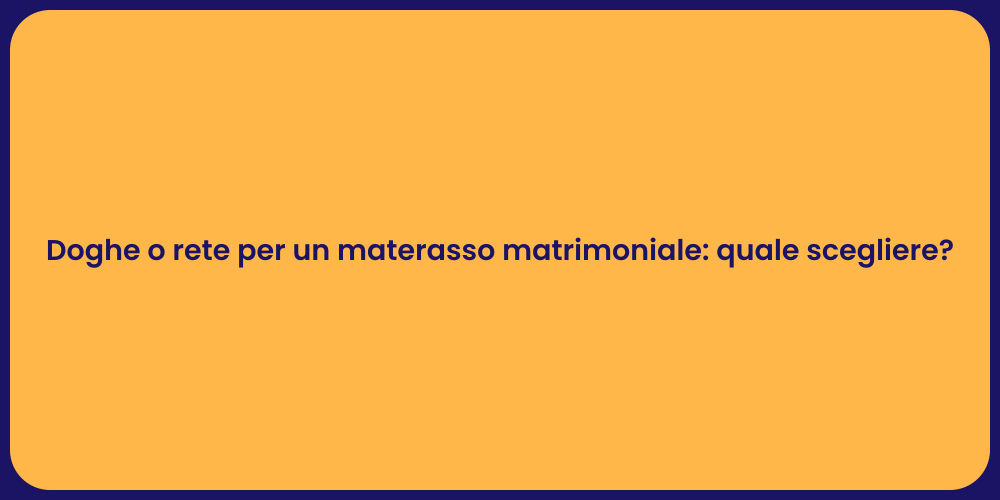 Doghe o rete per un materasso matrimoniale: quale scegliere?