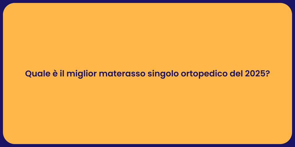 Quale è il miglior materasso singolo ortopedico del 2025?