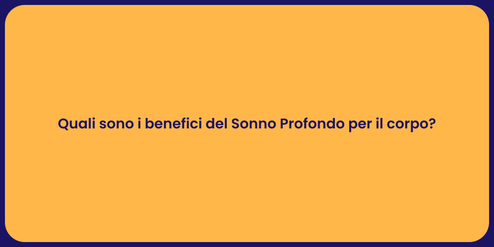Quali sono i benefici del Sonno Profondo per il corpo?