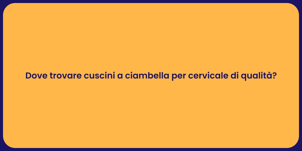 Dove trovare cuscini a ciambella per cervicale di qualità?