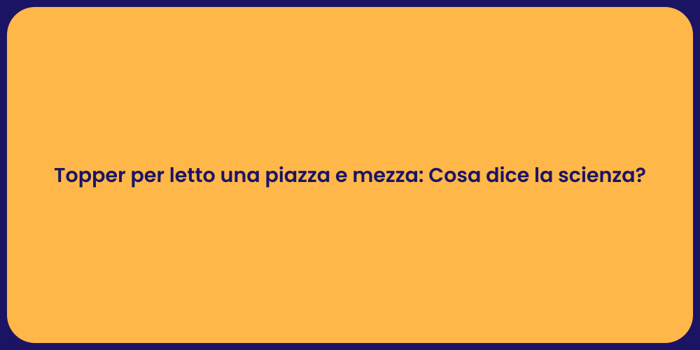Topper per letto una piazza e mezza: Cosa dice la scienza?
