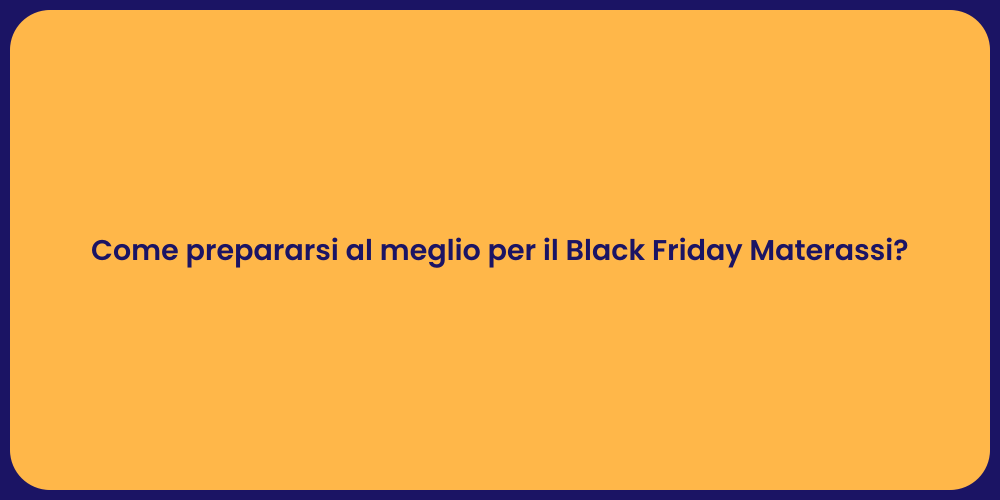 Come prepararsi al meglio per il Black Friday Materassi?