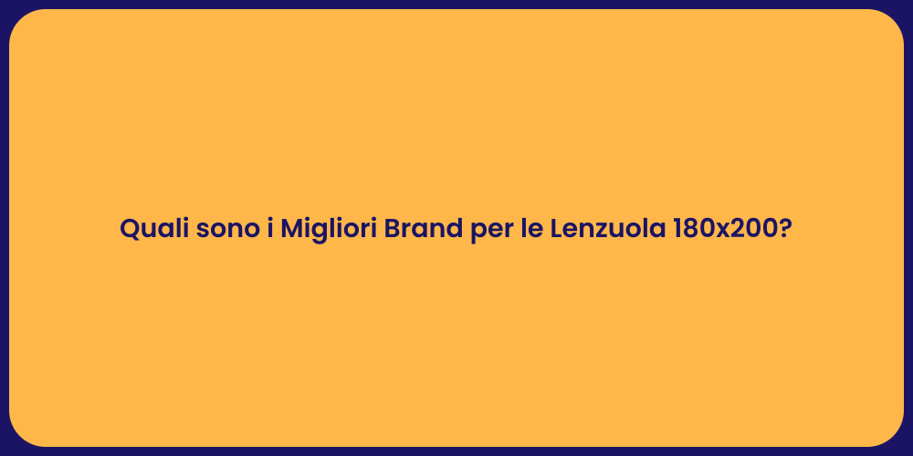 Quali sono i Migliori Brand per le Lenzuola 180x200?