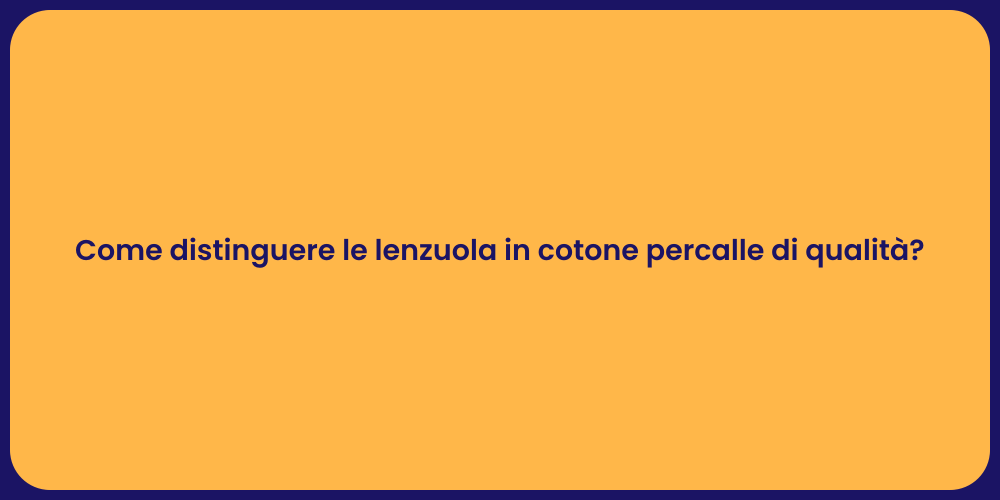 Come distinguere le lenzuola in cotone percalle di qualità?