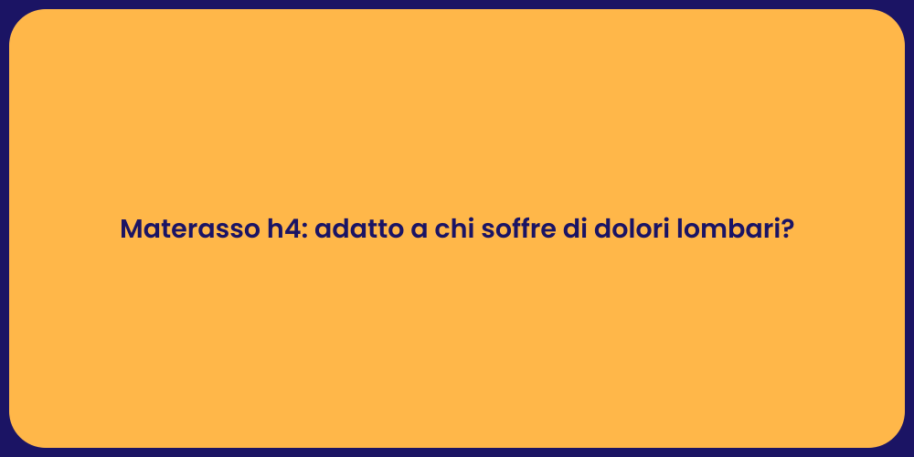 Materasso h4: adatto a chi soffre di dolori lombari?