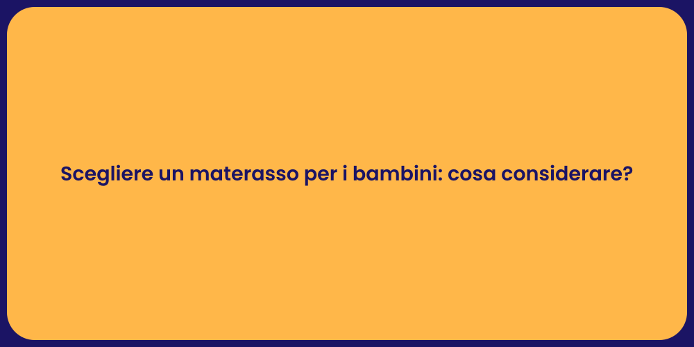 Scegliere un materasso per i bambini: cosa considerare?