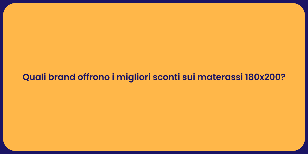 Quali brand offrono i migliori sconti sui materassi 180x200?