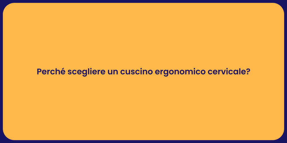 Perché scegliere un cuscino ergonomico cervicale?