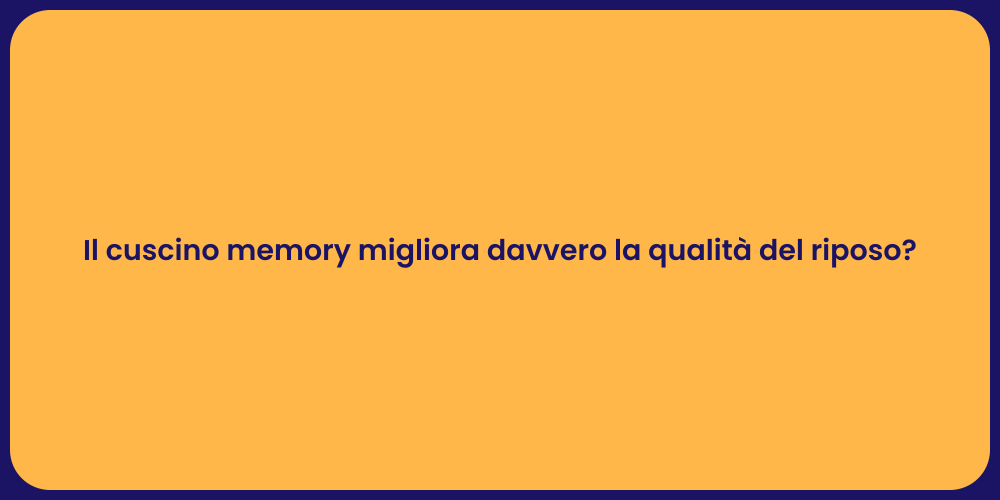 Il cuscino memory migliora davvero la qualità del riposo?