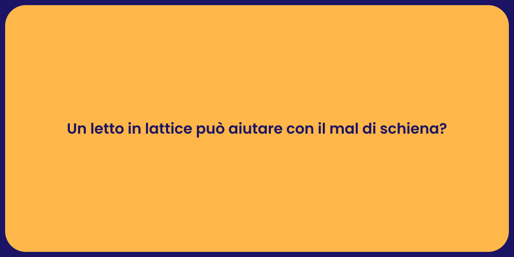 Un letto in lattice può aiutare con il mal di schiena?