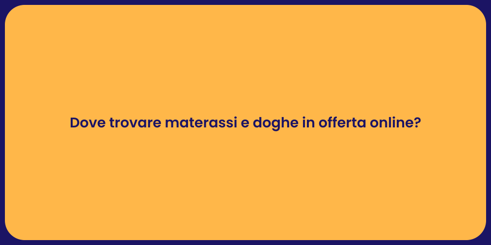 Dove trovare materassi e doghe in offerta online?