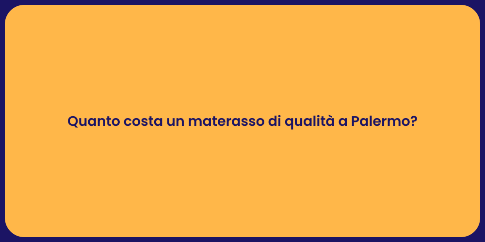 Quanto costa un materasso di qualità a Palermo?