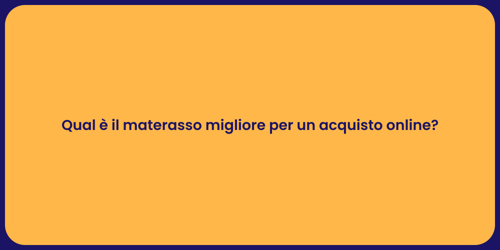 Qual è il materasso migliore per un acquisto online?