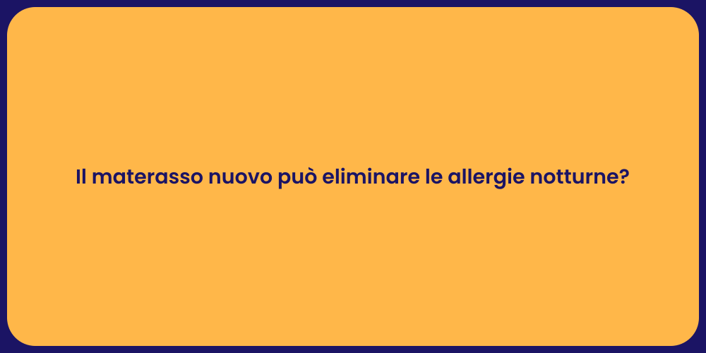 Il materasso nuovo può eliminare le allergie notturne?