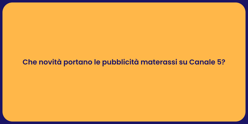 Che novità portano le pubblicità materassi su Canale 5?