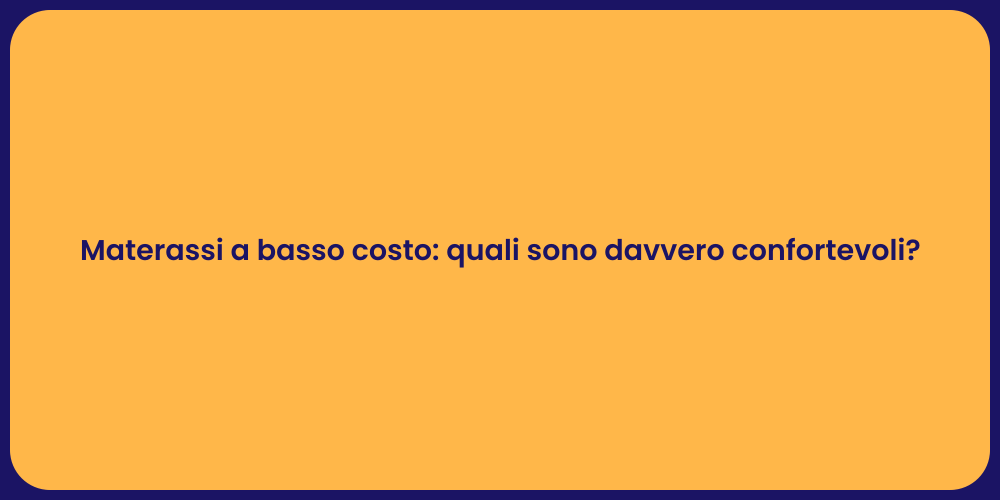 Materassi a basso costo: quali sono davvero confortevoli?