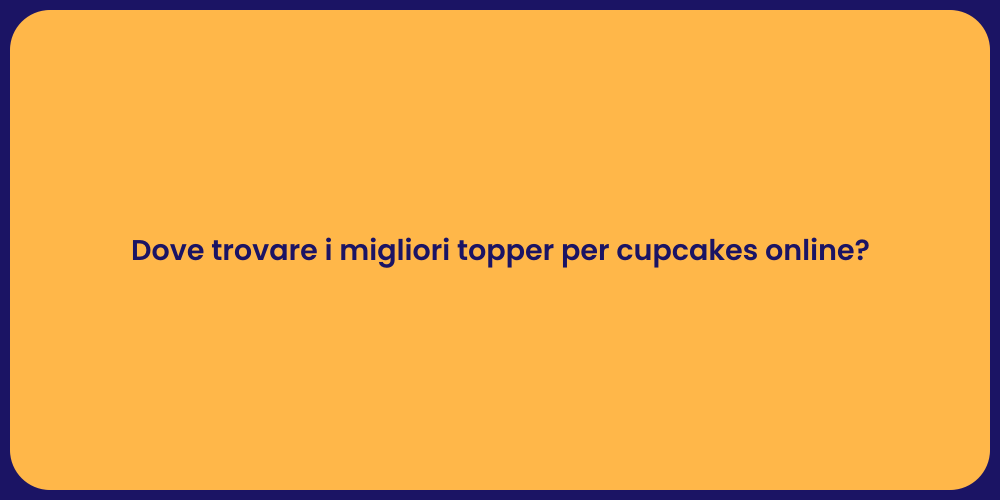 Dove trovare i migliori topper per cupcakes online?