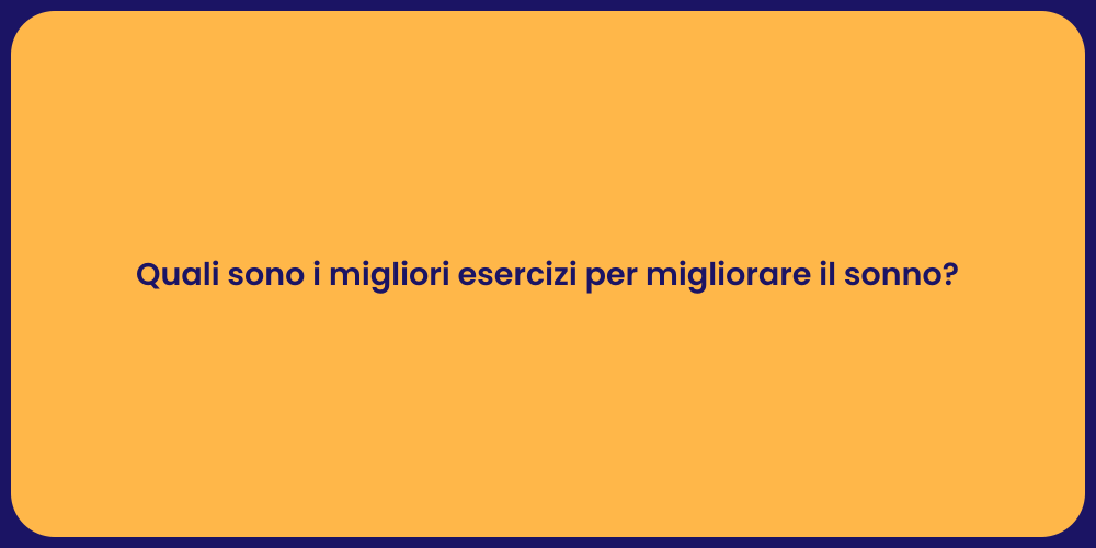 Quali sono i migliori esercizi per migliorare il sonno?