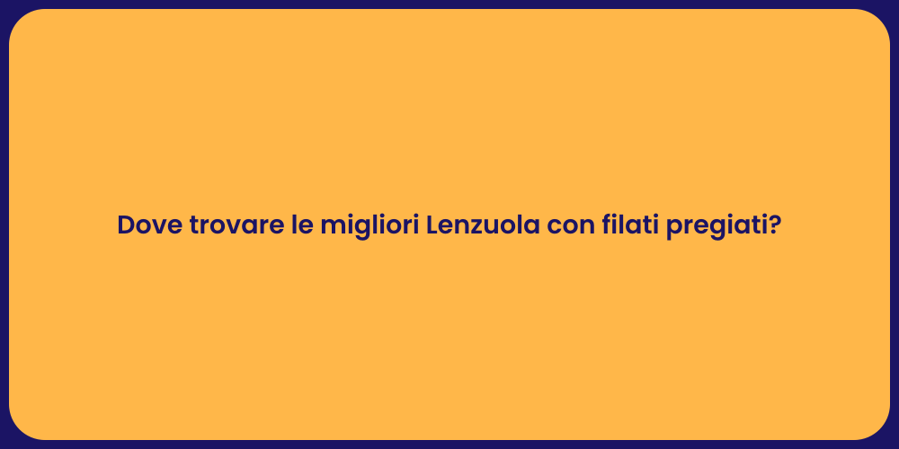 Dove trovare le migliori Lenzuola con filati pregiati?