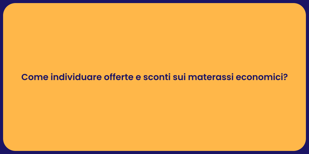 Come individuare offerte e sconti sui materassi economici?