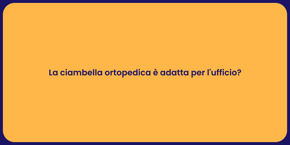 La ciambella ortopedica è adatta per l'ufficio?