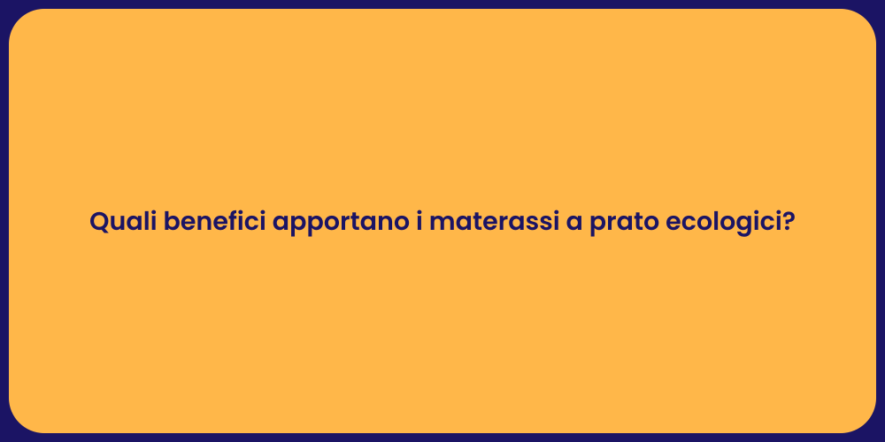 Quali benefici apportano i materassi a prato ecologici?