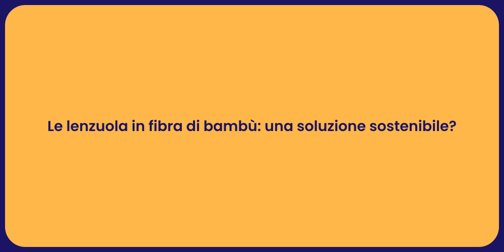 Le lenzuola in fibra di bambù: una soluzione sostenibile?