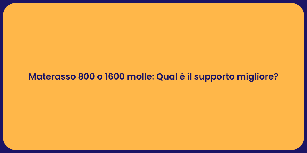 Materasso 800 o 1600 molle: Qual è il supporto migliore?