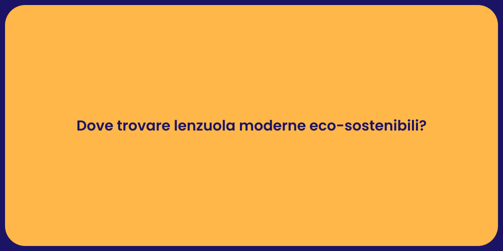 Dove trovare lenzuola moderne eco-sostenibili?