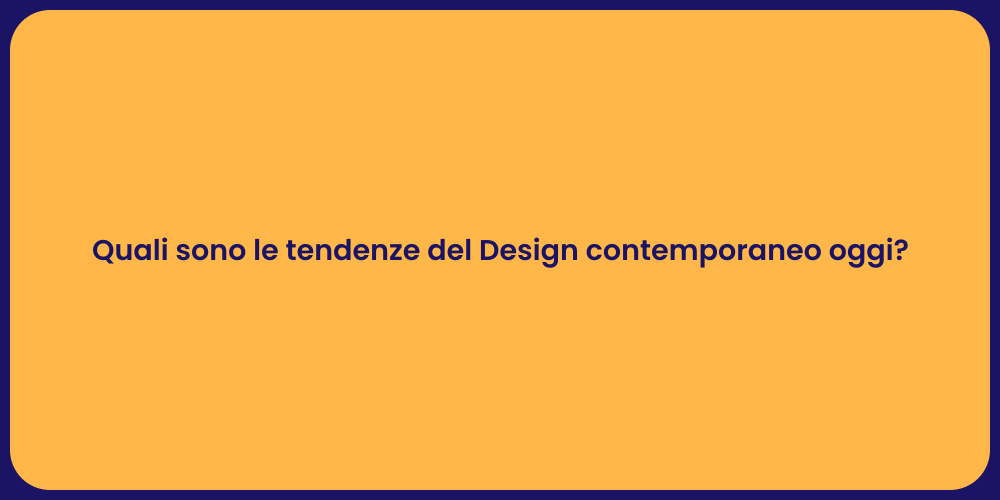 Quali sono le tendenze del Design contemporaneo oggi?