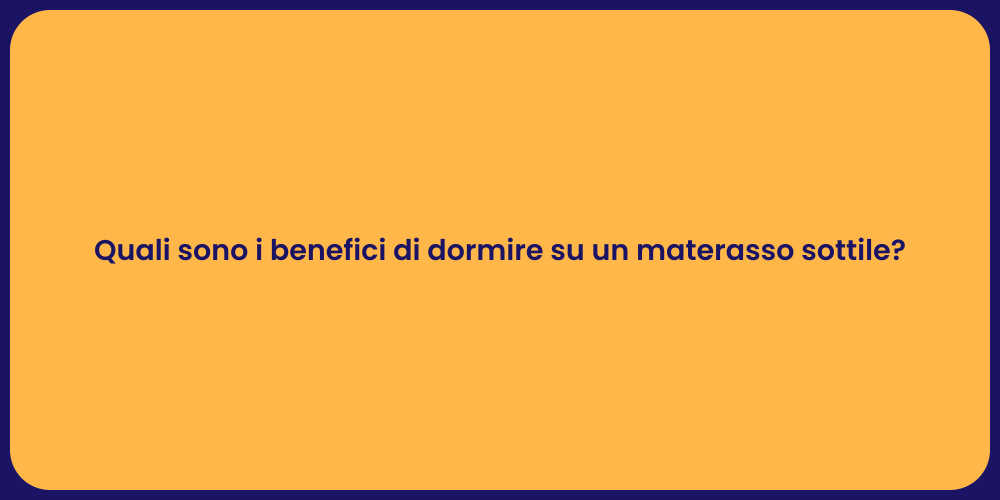 Quali sono i benefici di dormire su un materasso sottile?