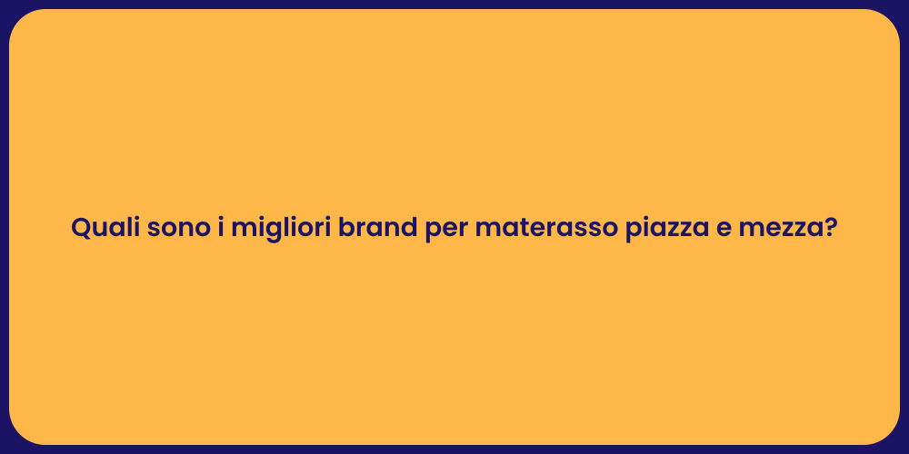 Quali sono i migliori brand per materasso piazza e mezza?