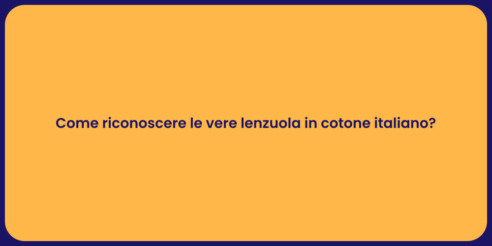 Come riconoscere le vere lenzuola in cotone italiano?